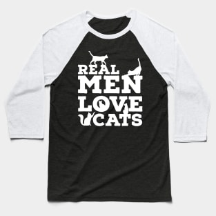 Real Men Love Cats - Funny Custom Graphic Baseball T-Shirt